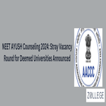 NEET AYUSH Counseling 2024 Stray Vacancy Round for Deemed Universities Announced